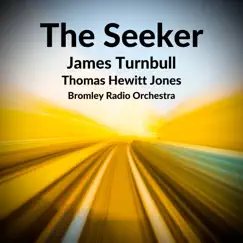 The Seeker - Single by James Turnbull, Thomas Hewitt Jones & Bromley Radio Orchestra album reviews, ratings, credits