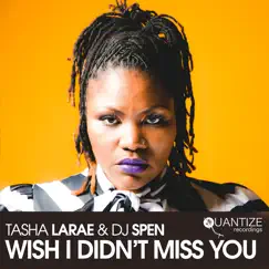 Wish I Didn't Miss You - EP by Tasha LaRae & DJ Spen album reviews, ratings, credits