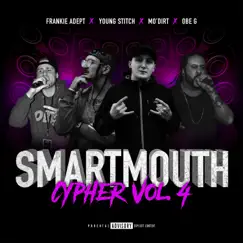 Smartmouth Cypher Vol. 4 (feat. Young Stitch , Obe G & Frankie Adept) Song Lyrics