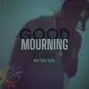 Good Mourning - Single album lyrics, reviews, download