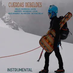 Cuerdas Rebeldes (Instrumental) [feat. Andrés Herrera León & Achachila] - Single by Melo Herrera León album reviews, ratings, credits