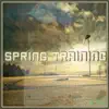 Spring Training - EP album lyrics, reviews, download