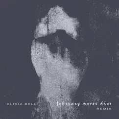 February Never Dies (Remix) - Single by Olivia Belli album reviews, ratings, credits