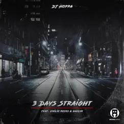 3 Days Straight (feat. Emilio Rojas & Gavlyn) - Single by DJ Hoppa album reviews, ratings, credits