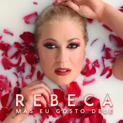 Mas Eu Gosto Dele - Single by Rebeca album reviews, ratings, credits