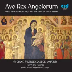 Ave Rex Angelorum: Carols and Music Tracing the Journey from Christ the King to Epiphany by Choir of Keble College, Oxford, Matthew Martin & Jeremy Filsell album reviews, ratings, credits
