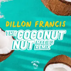 The Coconut Nut (Malibu Remix) - Single by Dillon Francis album reviews, ratings, credits