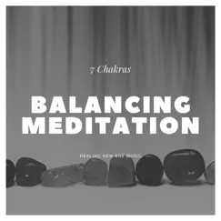 7 Chakras Balancing Meditation: Healing New Age Music by Re-Relaxation album reviews, ratings, credits