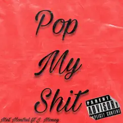 Pop My Shit (feat. J.Money) Song Lyrics