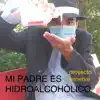 Mi Padre Es hidroalcohólico - Single album lyrics, reviews, download