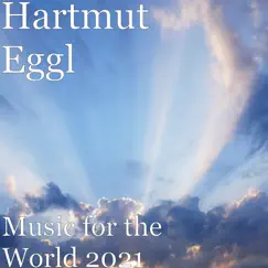 Music for the World 2021 by Hartmut Eggl album reviews, ratings, credits