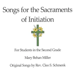Songs for the Sacraments of Initiation by Mary Behan Miller album reviews, ratings, credits