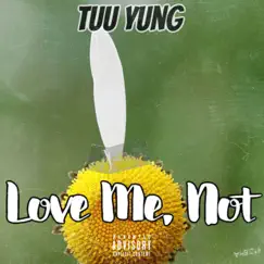 Love Me, Not - Single by Tuu Yung album reviews, ratings, credits