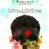 Say You Love Me (feat. Jaiden Stylez & Divine) - Single album lyrics, reviews, download