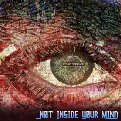 Not Inside Your Mind by Echo Strike album reviews, ratings, credits