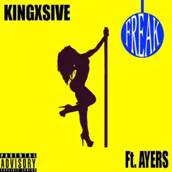 Freak (feat. Ayers) - Single by Kingxsive album reviews, ratings, credits