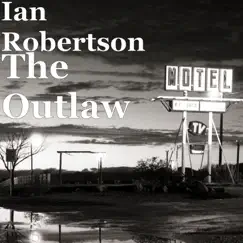 The Outlaw - Single by Ian Robertson album reviews, ratings, credits