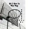 All I See Is the Top (feat. No Name the Mc) - Single album lyrics, reviews, download