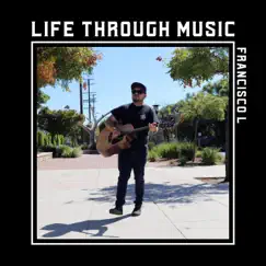 Life Through Music - Single by Francisco L album reviews, ratings, credits