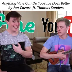 Anything Vine Can Do, YouTube Does Better - Single by Thomas Sanders & Jon Cozart album reviews, ratings, credits