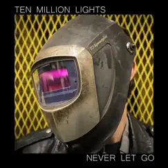 Never Let Go - Single by Ten Million Lights album reviews, ratings, credits