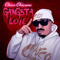 Gangsta Love - Single by Chico Chicano album reviews, ratings, credits