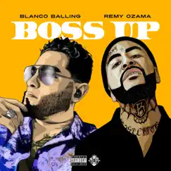 Boss Up (feat. Remy Ozama) - Single by Blanco Balling album reviews, ratings, credits