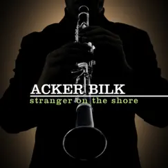 Acker Bilk - Stranger on the Shore by Acker Bilk album reviews, ratings, credits