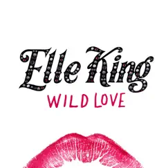 Wild Love - Single by Elle King album reviews, ratings, credits