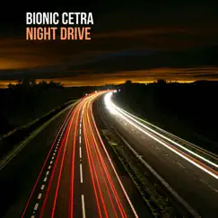 Night Drive - Single by Bionic Cetra album reviews, ratings, credits