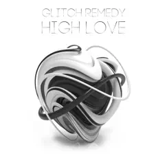 High Love - Single by Glitch Remedy album reviews, ratings, credits