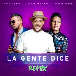 La Gente Dice (feat. Fabián Torres & Charlie Cruz) [Remix] - Single by Galdy Santiago album reviews, ratings, credits