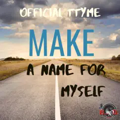 Make a Name for Myself - Single by Official Ttyme album reviews, ratings, credits