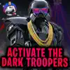 Activate the Dark Troopers - Single album lyrics, reviews, download