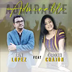 Admirable (feat. Carolyn Chajón) - Single by Erin López album reviews, ratings, credits