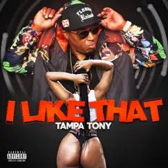 I Like That - Single by Tampa Tony album reviews, ratings, credits
