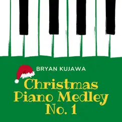Christmas Piano Medley: Angels We Have Heard on High / Away in a Manger / We Wish You a Merry Christmas / The First Noel / Joy to the World / Silent Night / What Child Is This / Jingle Bells / O Christmas Tree / Auld Lang Syne - Single by Bryan Kujawa album reviews, ratings, credits