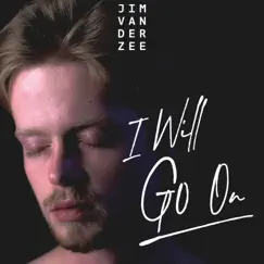 I Will Go On - Single by Jim van der Zee album reviews, ratings, credits