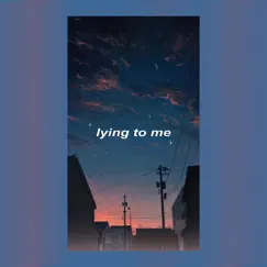Lying to Me (feat. Sahar) Song Lyrics
