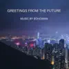 Greetings From the Future - Single album lyrics, reviews, download