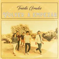 Volver a Empezar - Single by Treinta Grados album reviews, ratings, credits