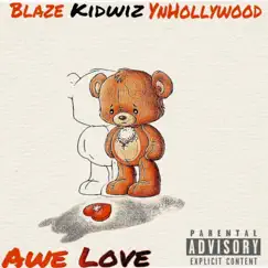 Awe Love (feat. Kidwiz & YN Hollywood) - Single by Blaze album reviews, ratings, credits