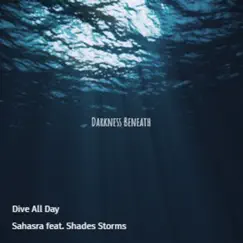 Dive All Day (feat. Shades Storms) - Single by Sahasra album reviews, ratings, credits