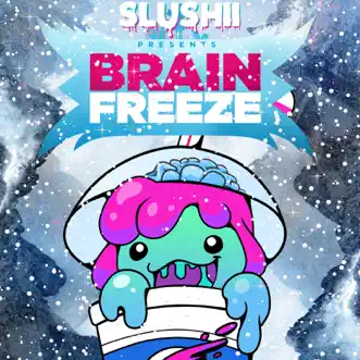 Brain Freeze by Slushii album download