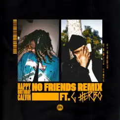 No Friends (Remix) [feat. G Herbo] - Single by HappyBirthdayCalvin album reviews, ratings, credits