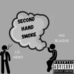 Second Hand Smoke (feat. Mic Blaque) - Single by J.D. Nero album reviews, ratings, credits