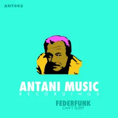 Can't Sleep - Single by FederFunk album reviews, ratings, credits
