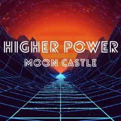 Higher Power - Single by Moon Castle album reviews, ratings, credits