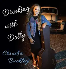 Drinking With Dolly - Single by Claudia Buckley album reviews, ratings, credits