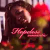 Hopeless Romantic - Single album lyrics, reviews, download